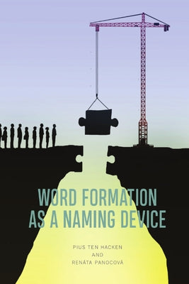 Word Formation as a Naming Device by Ten Hacken, Pius