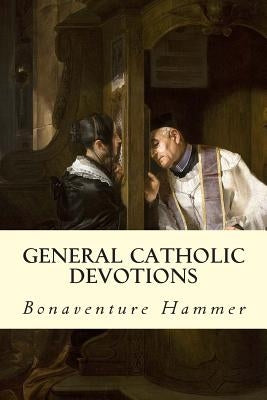 General Catholic Devotions by Hammer, Bonaventure