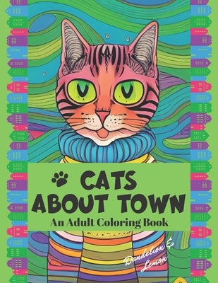 Cats About Town: An Adult Coloring Book for People Who Love Cats With Personality by Books, Dandelion And Lemon