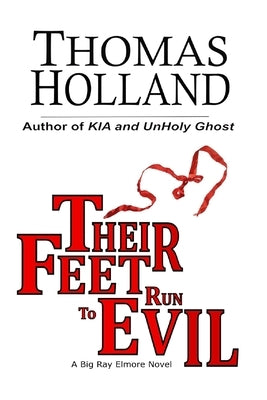 Their Feet Run to Evil: A Big Ray Elmore Novel by Holland, Thomas Dean