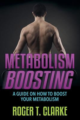 Metabolism Boosting by Clarke, Roger T.