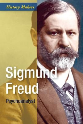 Sigmund Freud: Psychoanalyst by Ross, Alistair