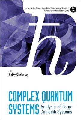 Complex Quantum Systems: Analysis of Large Coulomb Systems by Siedentop Heinz