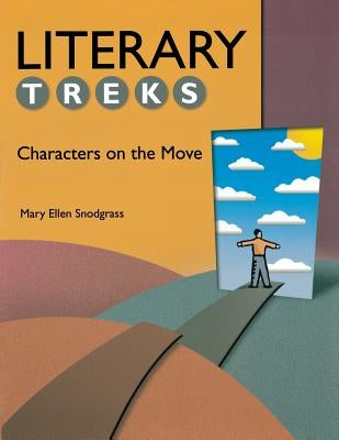 Literary Treks: Characters on the Move by Snodgrass, Mary Ellen