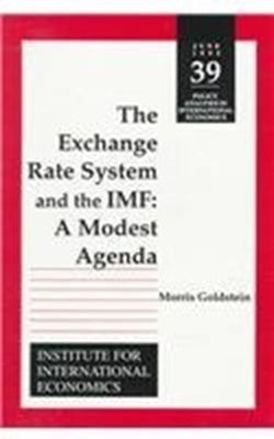 The Exchange Rate System and the IMF: A Modest Agenda by Goldstein, Morris