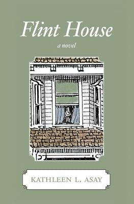 Flint House by Asay, Kathleen L.