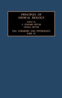 Cell Chemistry and Physiology: Part IV: Volume 4D by Bittar, Edward