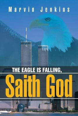 The Eagle Is Falling, Saith God by Jenkins, Marvin