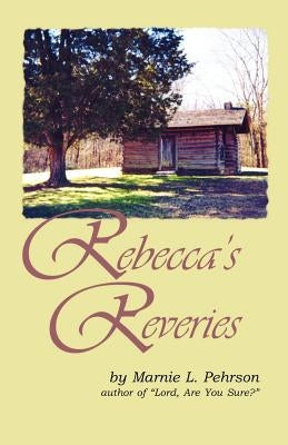 Rebecca's Reveries by Pehrson, Marnie L.