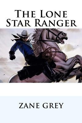 The Lone Star Ranger Zane Grey by Benitez, Paula