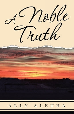 A Noble Truth by Aletha, Ally