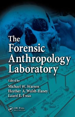 The Forensic Anthropology Laboratory by Warren, Michael W.