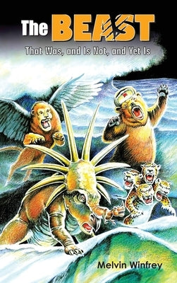 The Beast That Was, and Is Not, and Yet Is by Winfrey, Melvin