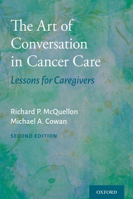 The Art of Conversation in Cancer Care: Lessons for Caregivers by McQuellon, Richard P.