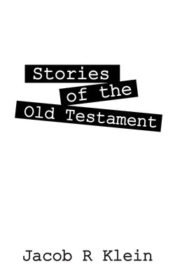 Stories of the Old Testament by Klein, Jacob R.