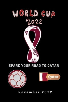 Spark Your Road to Qatar: What Everybody Ought to Know about Fifa World Cup Qatar 2022. by Williams, Christian