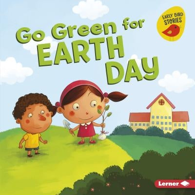 Go Green for Earth Day by Bullard, Lisa