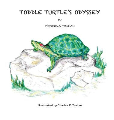 Toddle Turtle's Odyssey by Trahan, Virginia a.