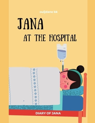 Jana At The Hospital -DIARY OF JANA: Surgery, Sickness, tonsillectomy, tonsils Learning, Book In English For Kids - (English Edition) by Bk, Ouijdane