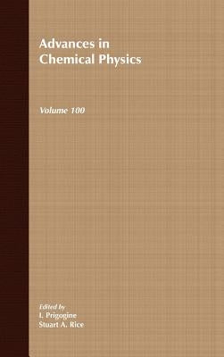 Advances in Chemical Physics, Volume 100 by Prigogine, Ilya