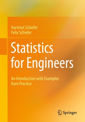 Statistics for Engineers: An Introduction with Examples from Practice by Schiefer, Hartmut