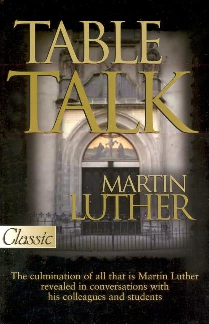 Table Talk by Luther, Martin