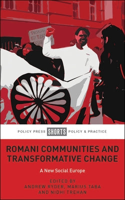 Romani Communities and Transformative Change: A New Social Europe by Franz, Romeo
