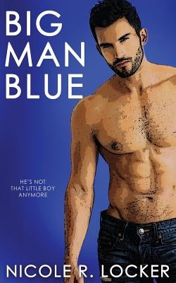 Big Man Blue by Locker, Nicole R.