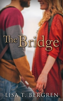 The Bridge by Bergren, Lisa T.