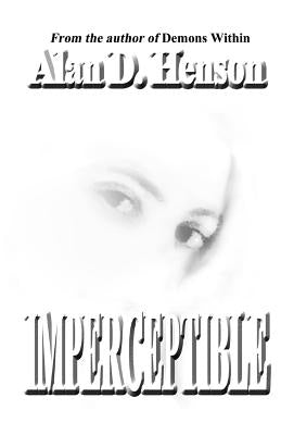Imperceptible by Henson, Alan D.