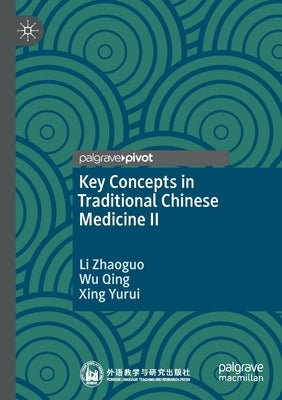 Key Concepts in Traditional Chinese Medicine II by Zhaoguo, Li