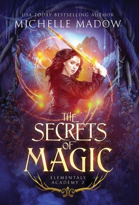 Elementals Academy 2: The Secrets of Magic by Madow, Michelle