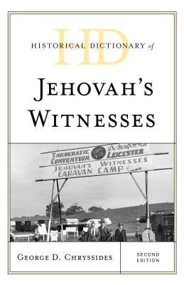 Historical Dictionary of Jehovah's Witnesses, Second Edition by Chryssides, George D.