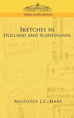 Sketches in Holland and Scandinavia by Hare, Augustus John Cuthbert