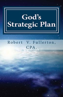 God's Strategic Plan by Fullerton, Robert V.