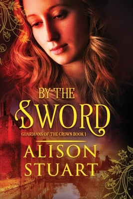 By the Sword by Stuart, Alison