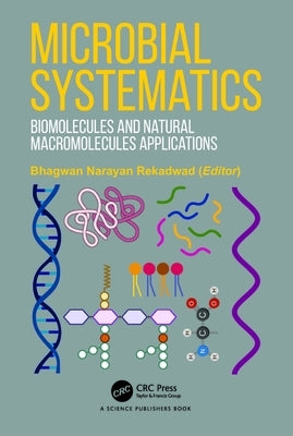 Microbial Systematics: Biomolecules and Natural Macromolecules Applications by Narayan Rekadwad, Bhagwan