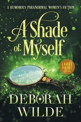 A Shade of Myself: A Humorous Paranormal Women's Fiction (Large Print) by Wilde, Deborah
