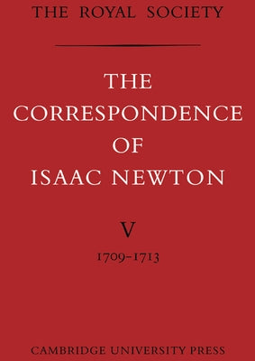 The Correspondence of Isaac Newton by Newton, Isaac