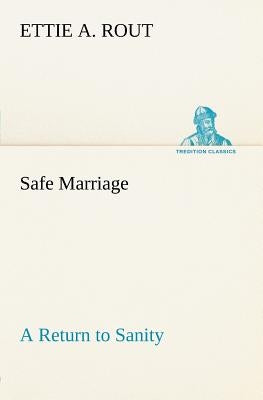 Safe Marriage A Return to Sanity by Rout, Ettie A.