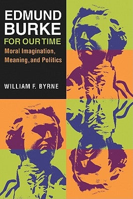 Edmund Burke for Our Time by Byrne, William F.