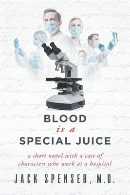 Blood is a Special Juice by Spenser M. D., Jack
