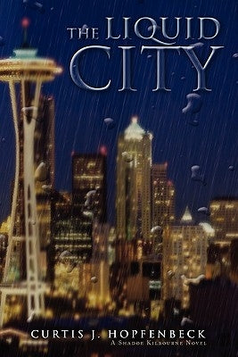 The Liquid City by Hopfenbeck, Curtis J.