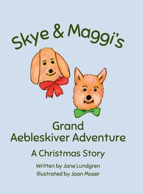 Skye & Maggi's Grand Aebleskiver Adventure: A Christmas Story by Lundgren, Jane