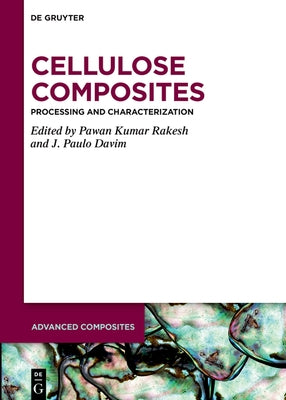 Cellulose Composites: Processing and Characterization by Rakesh, Pawan Kumar