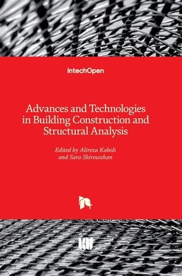 Advances and Technologies in Building Construction and Structural Analysis by Shirowzhan, Sara