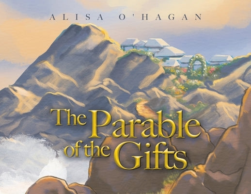 The Parable of the Gifts by O'Hagan, Alisa