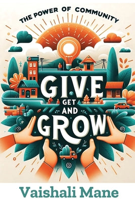 The Power of Community: Give, Get, and Grow by Mane, Vaishali