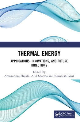 Thermal Energy: Applications, Innovations, and Future Directions by Shukla, Amritanshu