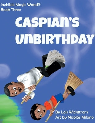 Caspian's UnBirthday by Wickstrom, Lois